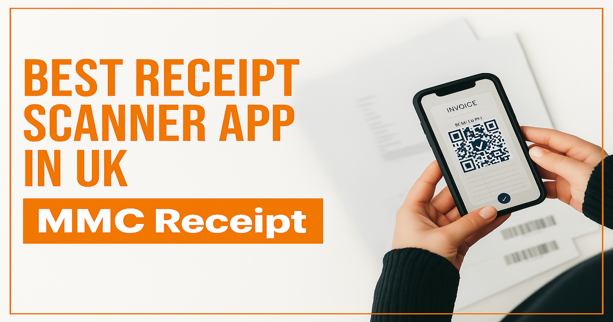 Best Receipt Scanner App UK – Why MMC Receipt is the Smart Choice for Businesses